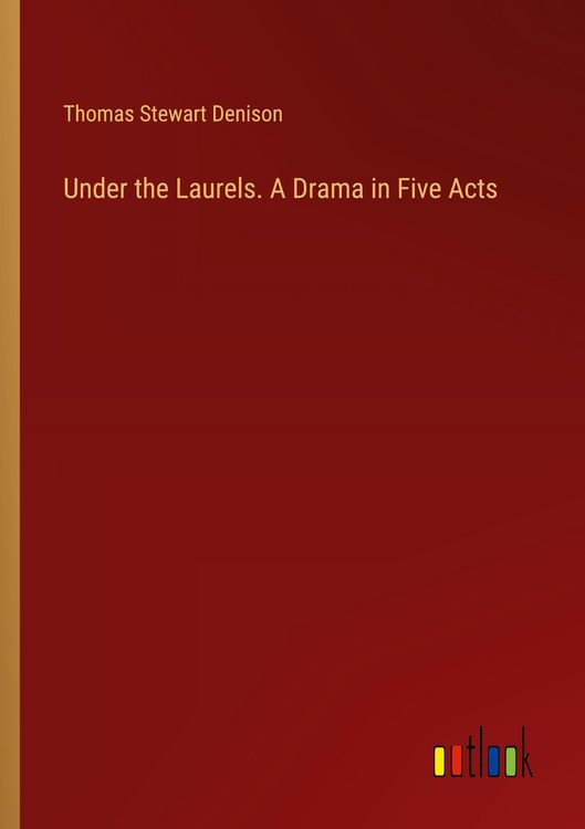 Produktbild: Under the Laurels. A Drama in Five Acts