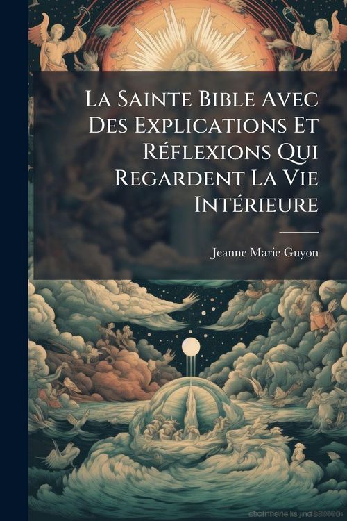 Produktbild: La Sainte Bible Avec Des Explications Et R&Atilde;(c)flexions Qui Regardent La Vie Int&Atilde;(c)rieure