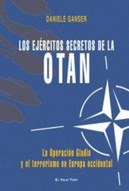 Produktbild: Los ej&eacute;rcitos secretos de la OTAN : la Operaci&oacute;n Gladio y el terrorismo en Europa Occidental