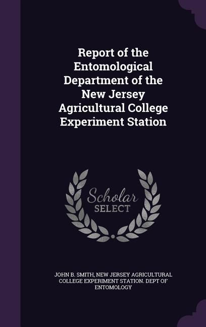 Produktbild: Report of the Entomological Department of the New Jersey Agricultural College Experiment Station