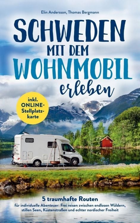 Produktbild: Schweden mit dem Wohnmobil erleben: 5 traumhafte Routen f&uuml;r individuelle Abenteuer