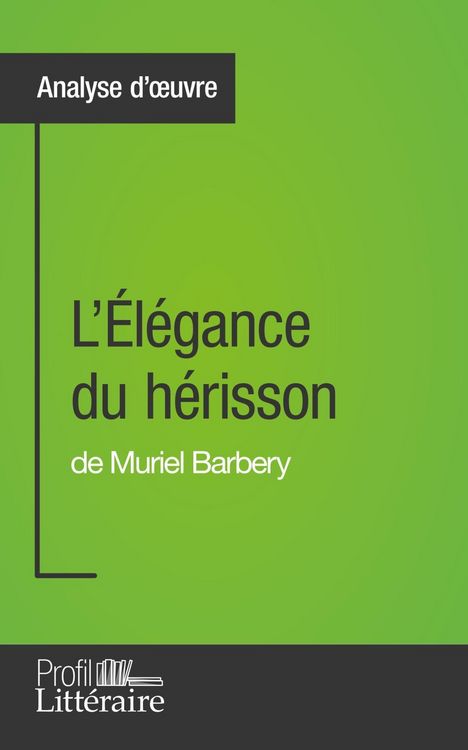Produktbild: L'&Eacute;l&eacute;gance du h&eacute;risson de Muriel Barbery (Analyse approfondie)