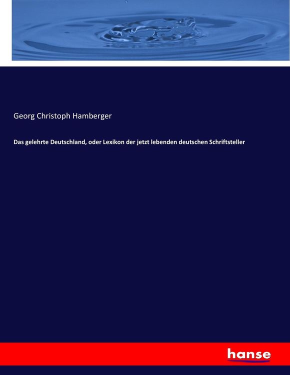 Produktbild: Das gelehrte Deutschland, oder Lexikon der jetzt lebenden deutschen Schriftsteller