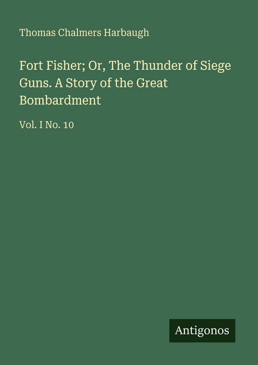 Produktbild: Fort Fisher; Or, The Thunder of Siege Guns. A Story of the Great Bombardment