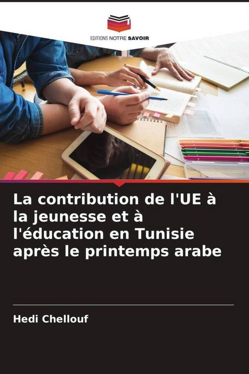 Produktbild: La contribution de l'UE &agrave; la jeunesse et &agrave; l'&eacute;ducation en Tunisie apr&egrave;s le printemps arabe