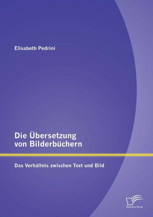 Produktbild: Die &Uuml;bersetzung von Bilderb&uuml;chern: Das Verh&auml;ltnis zwischen Text und Bild