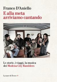 Produktbild: E alla meta arriviamo cantando. Le storie, i viaggi, la musica dei Modena City Ramblers