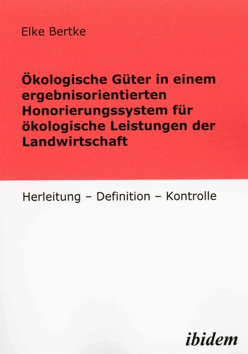 Produktbild: &Ouml;kologische G&uuml;ter in einem ergebnisorientierten Honorierungssystem f&uuml;r &ouml;kologische Leistungen der Landwirtschaft