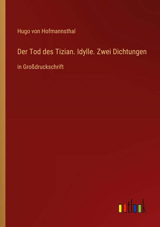 Produktbild: Der Tod des Tizian. Idylle. Zwei Dichtungen