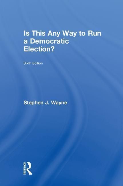 Produktbild: Wayne, S: Is This Any Way to Run a Democratic Election?