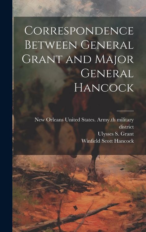 Produktbild: Correspondence Between General Grant and Major General Hancock