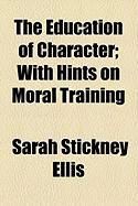 Produktbild: The Education of Character; With Hints on Moral Training