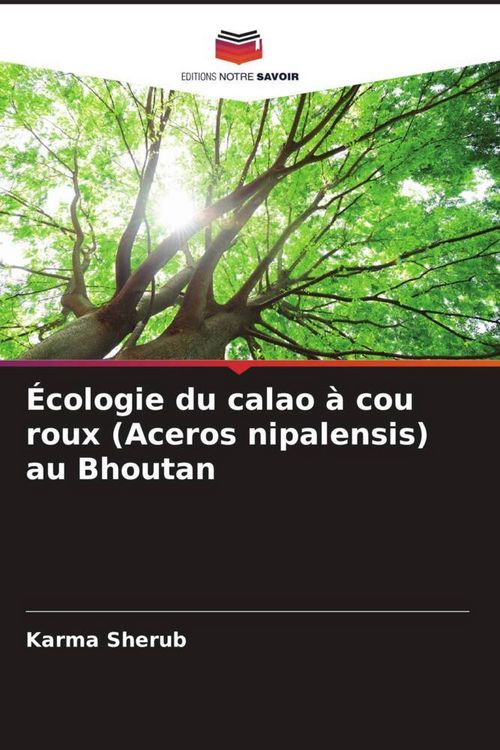 Produktbild: &Eacute;cologie du calao &agrave; cou roux (Aceros nipalensis) au Bhoutan