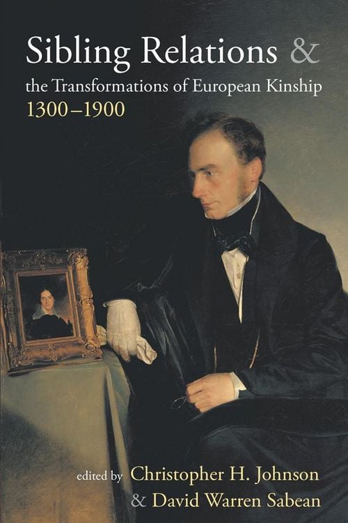 Produktbild: Sibling Relations and the Transformations of European Kinship, 1300-1900