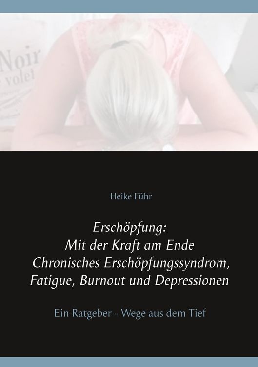 Produktbild: Ersch&ouml;pfung: Mit der Kraft am Ende Chronisches Ersch&ouml;pfungssyndrom, Fatigue, Burnout und Depressionen