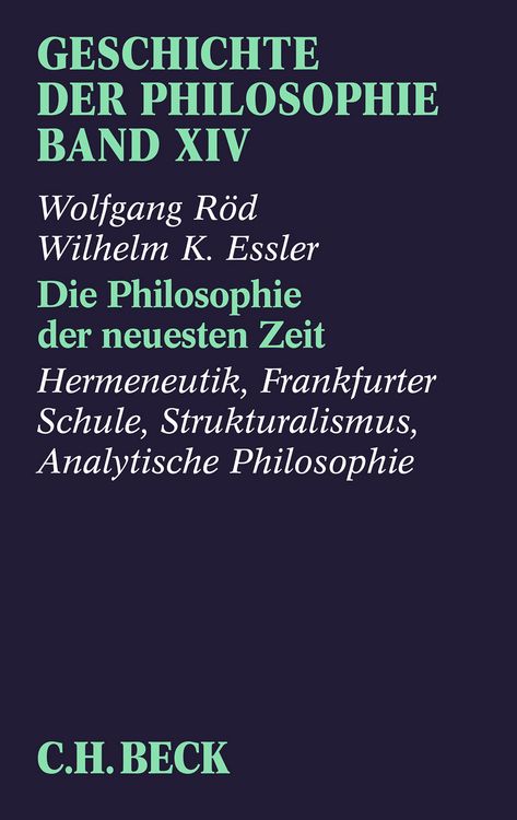 Produktbild: Geschichte der Philosophie Bd. 14: Die Philosophie der neuesten Zeit: Hermeneutik, Frankfurter Schule, Strukturalismus, Analytische Philosophie