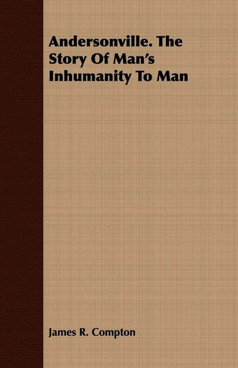 Produktbild: Andersonville. The Story Of Man's Inhumanity To Man