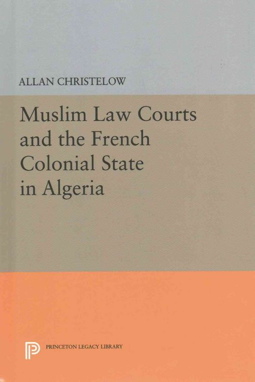 Produktbild: Muslim Law Courts and the French Colonial State in Algeria