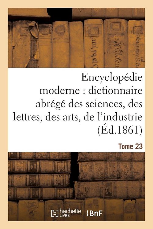 Produktbild: Encyclop&eacute;die moderne, dictionnaire abr&eacute;g&eacute; des sciences, des lettres, des arts de l'industrie Tome 23