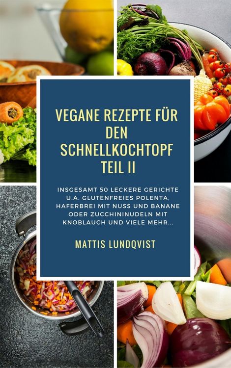 Produktbild: Vegane Rezepte f&uuml;r den Schnellkochtopf Teil II