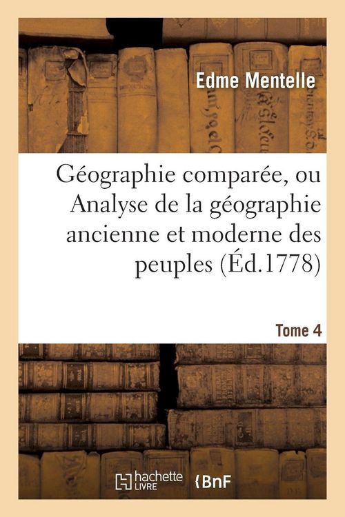 Produktbild: G&eacute;ographie compar&eacute;e, ou Analyse de la g&eacute;ographie ancienne et moderne des peuples Tome 4