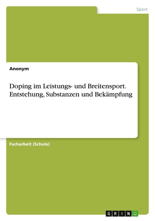 Produktbild: Doping im Leistungs- und Breitensport. Entstehung, Substanzen und Bek&auml;mpfung