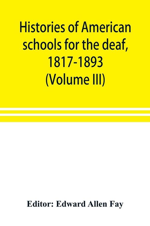 Produktbild: Histories of American schools for the deaf, 1817-1893 (Volume III)