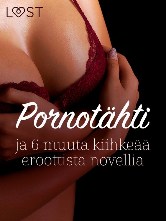 Produktbild: Pornot&auml;hti ja 6 muuta kiihke&auml;&auml; eroottista novellia