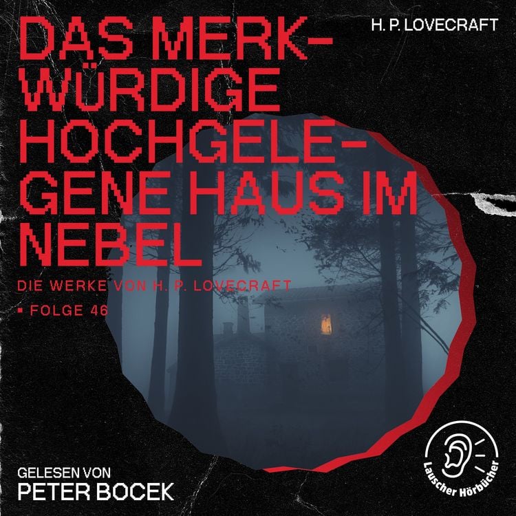 Produktbild: Das merkw&uuml;rdige hochgelegene Haus im Nebel (Die Werke von H. P. Lovecraft, Folge 46)