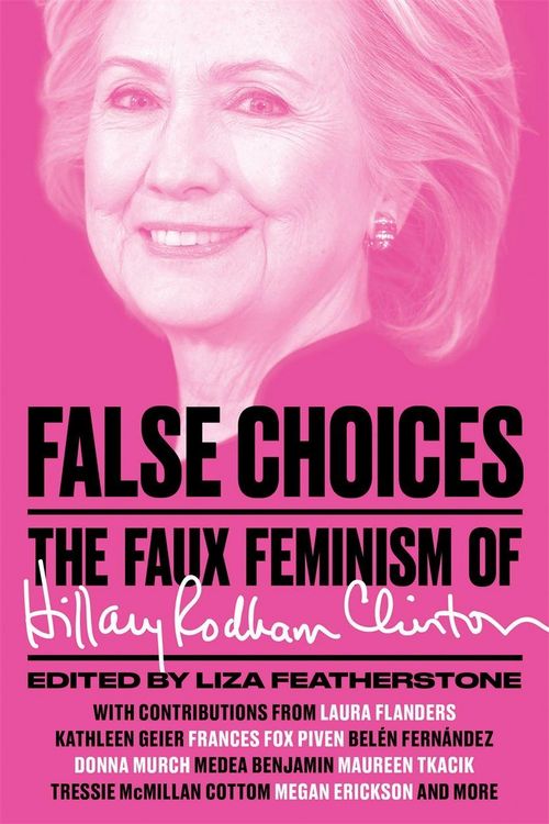 Produktbild: False Choices: The Faux Feminism of Hillary Rodham Clinton