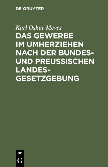 Produktbild: Das Gewerbe im Umherziehen nach der Bundes- und preu&szlig;ischen Landes-Gesetzgebung