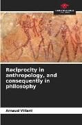 Produktbild: Reciprocity in anthropology, and consequently in philosophy