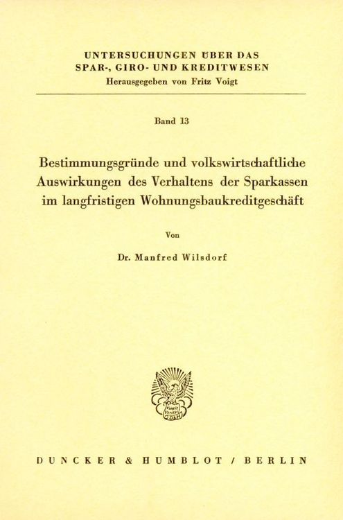 Produktbild: Bestimmungsgr&uuml;nde und volkswirtschaftliche Auswirkungen des Verhaltens der Sparkassen im langfristigen Wohnungsbaukreditgesch&auml;ft.