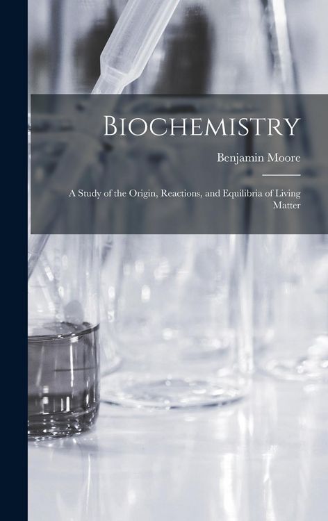 Produktbild: Biochemistry; a Study of the Origin, Reactions, and Equilibria of Living Matter