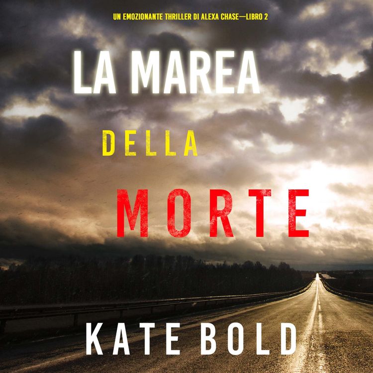 Produktbild: La marea della morte (Un emozionante thriller di Alexa Chase&mdash;Libro 2)
