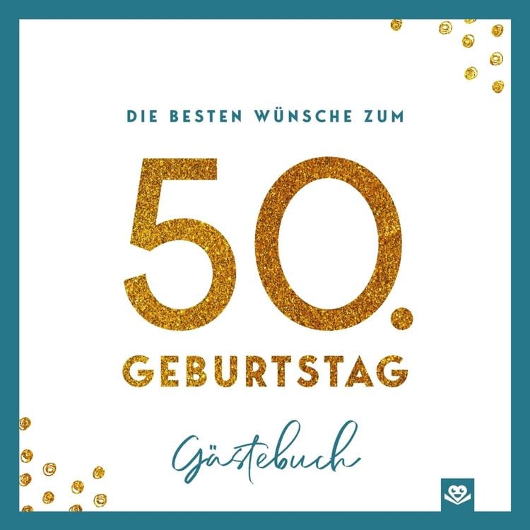 Produktbild: Die besten W&uuml;nsche zum 50. Geburtstag - Edles Geschenk- und Erinnerungsbuch zum Ausf&uuml;llen