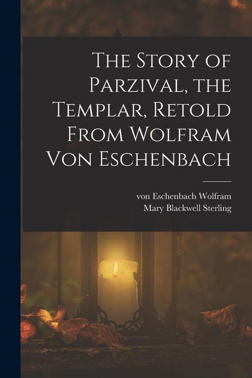 Produktbild: The Story of Parzival, the Templar, Retold From Wolfram von Eschenbach