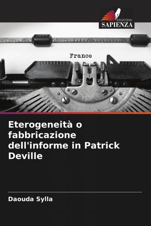 Produktbild: Eterogeneit&agrave; o fabbricazione dell'informe in Patrick Deville