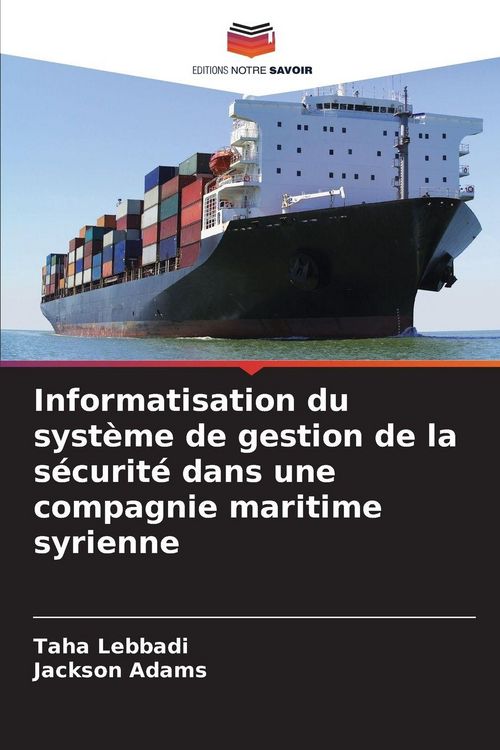 Produktbild: Informatisation du syst&egrave;me de gestion de la s&eacute;curit&eacute; dans une compagnie maritime syrienne