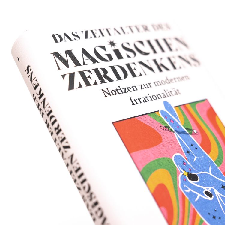 Produktbild: Das Zeitalter des magischen Zerdenkens. Notizen zur modernen Irrationalit&auml;t