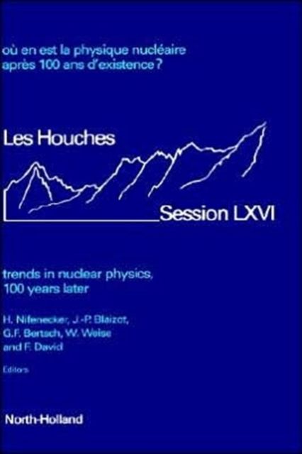 Produktbild: TRENDS IN NUCLEAR PHYSICS 100 YEARS LATER LHSSOU EN EST LA PHYSIQUE NUCLEAIRE APRES 100 ANS D'EXISTENCELES HOUCHES SUMMER SCHOOL PROCEEDINGS LHSS VOLUME 66