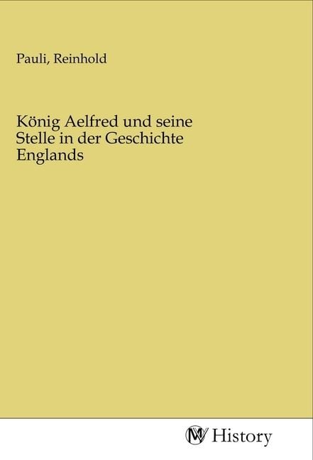 Produktbild: K&ouml;nig Aelfred und seine Stelle in der Geschichte Englands
