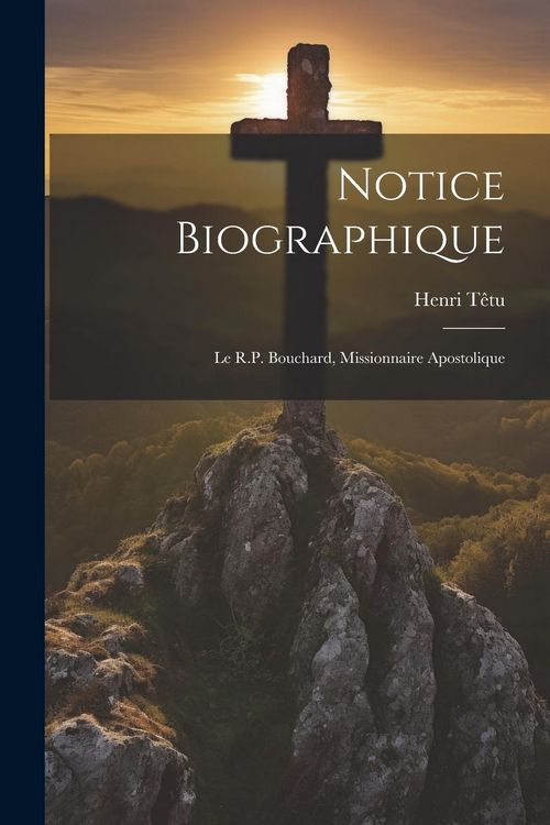 Produktbild: Notice biographique: Le R.P. Bouchard, missionnaire apostolique