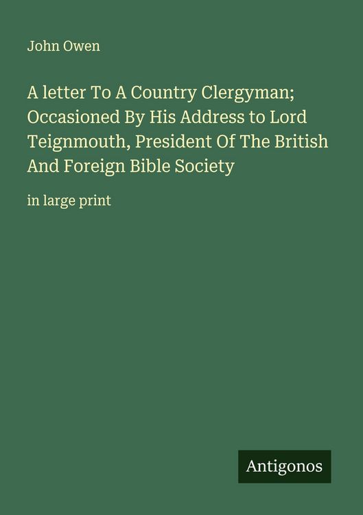 Produktbild: A letter To A Country Clergyman; Occasioned By His Address to Lord Teignmouth, President Of The British And Foreign Bible Society