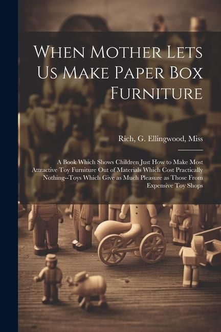 Produktbild: When Mother Lets us Make Paper box Furniture; a Book Which Shows Children Just how to Make Most Attractive toy Furniture out of Materials Which Cost P