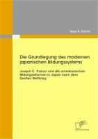 Produktbild: Die Grundlegung des modernen japanischen Bildungssystems: Joseph C. Trainor und die amerikanischen Bildungsreformen in Japan nach dem Zweiten Weltkrie