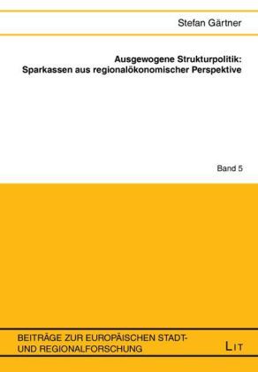 Produktbild: Ausgewogene Strukturpolitik: Sparkassen aus regional&ouml;konomischer Perspektive
