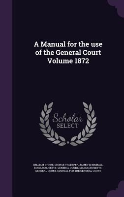 Produktbild: A Manual for the use of the General Court Volume 1872