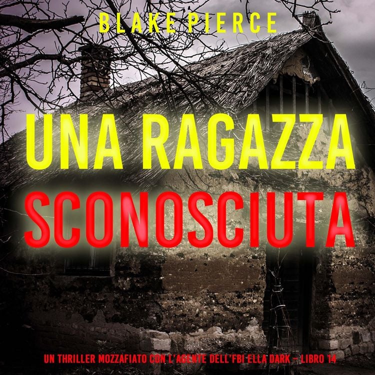 Produktbild: Una Ragazza Sconosciuta (Un thriller mozzafiato con l'agente dell'FBI Ella Dark &ndash; Libro 14)