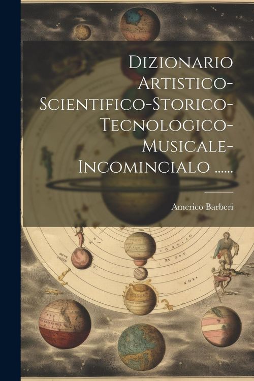 Produktbild: Dizionario Artistico-scientifico-storico-tecnologico-musicale-incomincialo ......
